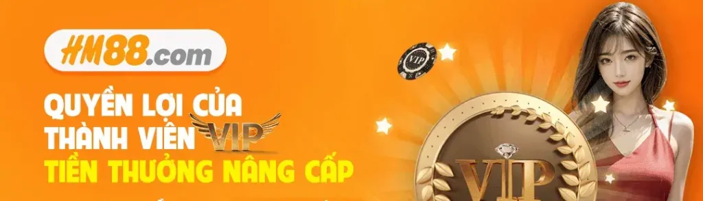 Tiền thưởng nâng cấp vip tại trang hm88c
